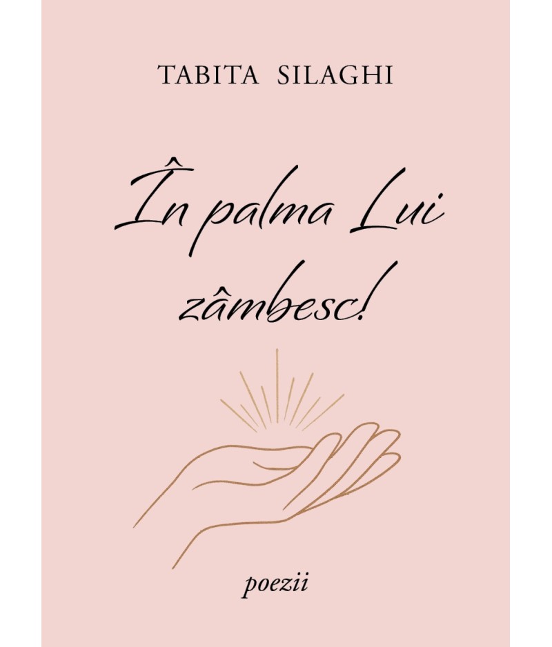 În palma Lui zâmbesc - poezii În palma Lui zâmbesc - poezii