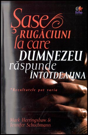 Sase rugaciuni la care Dumnezeu raspunde intotdeauna