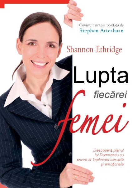 Lupta fiecărei femei. Descoperă planul lui Dumnezeu cu privire la împlinirea sexuală și emoțională
