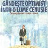 Gandeste optimist intr-o lume cenusie