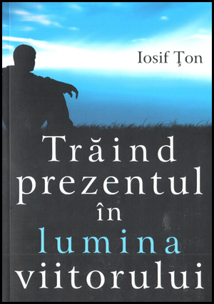Traind prezentul in lumina viitorului