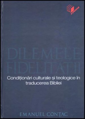 Dilemele fidelitatii â€“ conditionari culturale si teologice in traducerea Bibliei