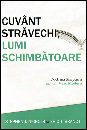 1322647473_stravechi_01_538 Cuvânt străvechi, lumi schimbătoare: Doctrina Scripturii într-un veac modern