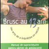 Brusc au 13 ani