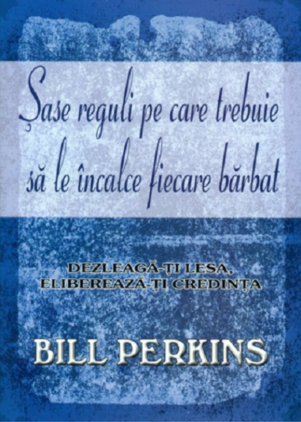 Sase reguli pe care trebuie sa le incalce fiecare barbat