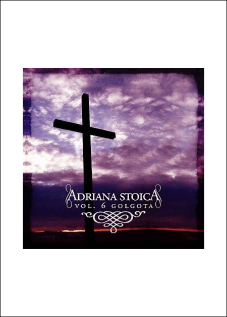 1323953268_as6_809 CD Adriana Stoica - Golgota, Vol. 6