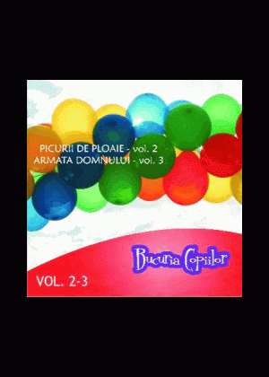 1323953802_bucurie23_3478 CD Bucuria copiilor - Picurii de ploaie, vol.2, Armata Domnului, vol.3