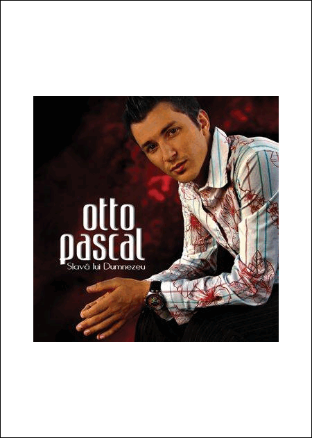 CD Otto Pascal - Slava lui Dumnezeu