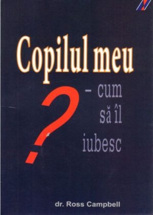 1325169035_copilulmeucumsailiubesc_990 Copilul meu - cum sa il iubesc?