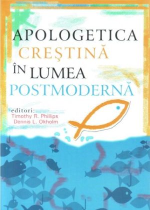 1325246284_apologeticacrestinainlumeapostmoderna_1024 Apologetica crestina in lumea contemporana