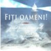 Fiti oameni!