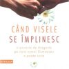 Cand visele se implinesc