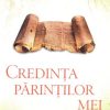 Credinta parintilor mei - Cronicile regilor - vol 4