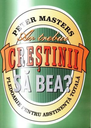 Ar trebui crestinii sa bea?