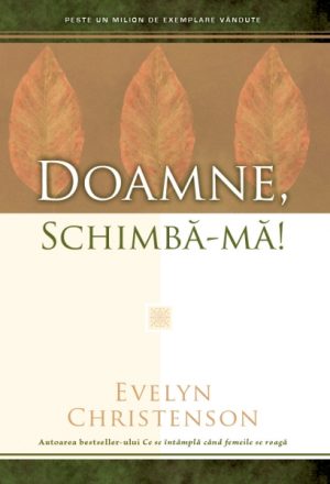 Doamne, schimba-ma!