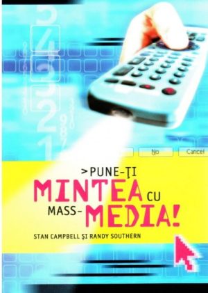 1327326813_punetiminteacumassmedia_1324 Pune-ti mintea cu mass-media