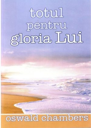 1327412447_totulpentruglorialui_1364 Totul pentru gloria Lui