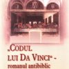 Codul lui Da Vinci - romanul antibiblic