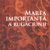 Marea importanta a rugaciunii