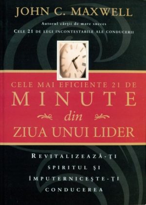 Cele mai eficiente 21 de minute din ziua unui lider