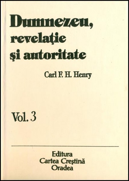 Dumnezeu revelatie si autoritate vol. 3