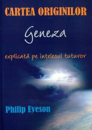 Cartea originilor - Geneza explicata pe intelesul tuturor