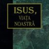Isus, viata noastra