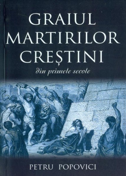 Graiul martirilor crestini din primele secole