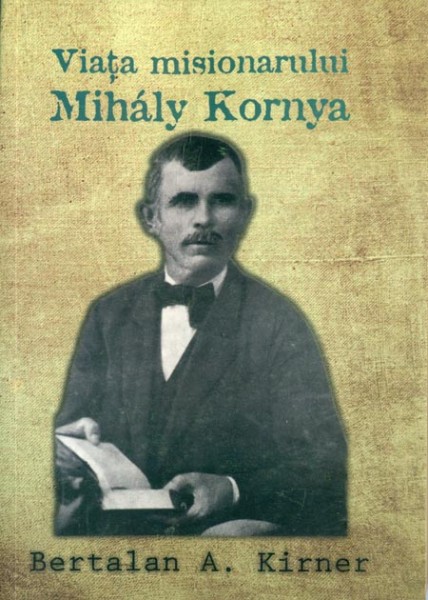 1332511916_viatalui1_1711 Viata misionarului Mihaly Kornya
