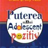 Puterea unui adolescent pozitiv