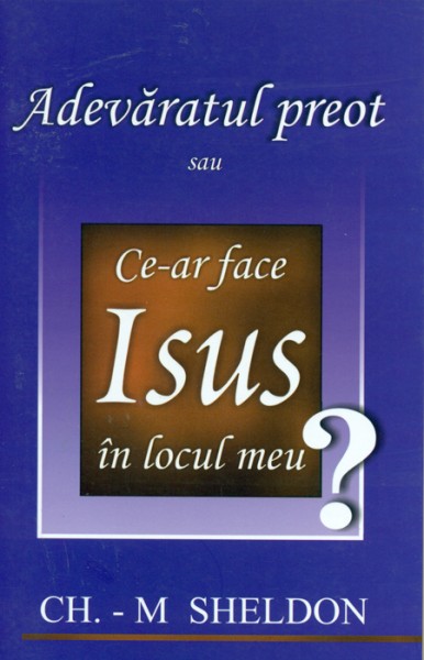 1345718338_preot01_1936 Adevaratul Preot - Ce ar face Isus in locul meu?