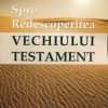 Spre redescoperirea Vechiului Testament
