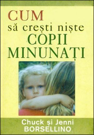 Cum sa cresti niste copii minunati