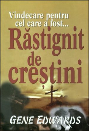 Vindecare pentru cel care a fost Rastignit de crestini
