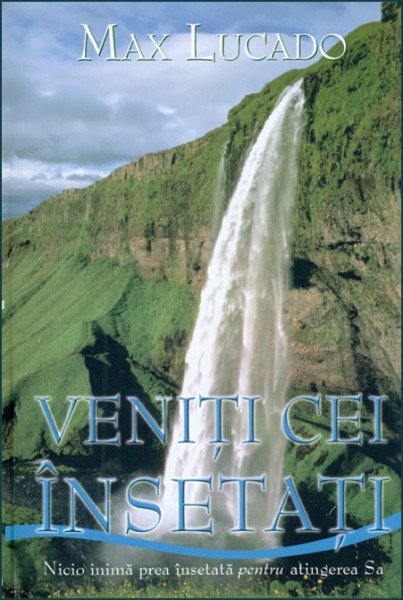 Veniti cei insetati