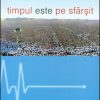 Timpul este pe sfarsit