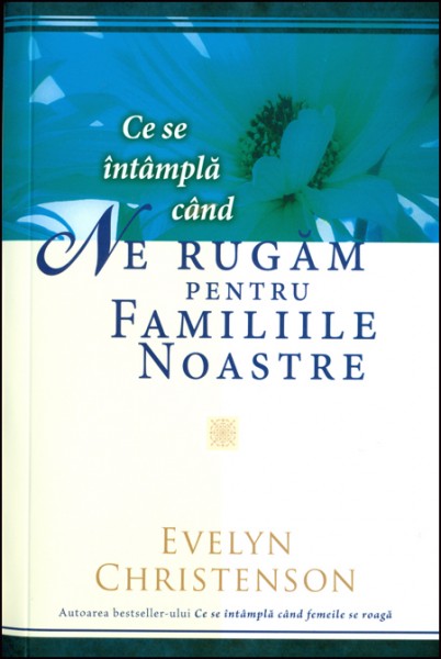 Ce se intampla cand ne rugam pentru familiile noastre