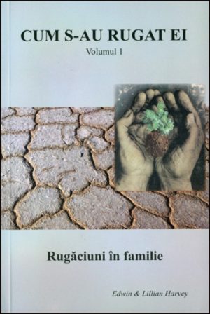 Cum s-au rugat ei - volumul I