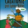 Calatorie prin lumea Bibliei vol. 2