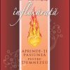 O inimă înflăcărată. Aprinde-ți pasiunea pentru Dumnezeu