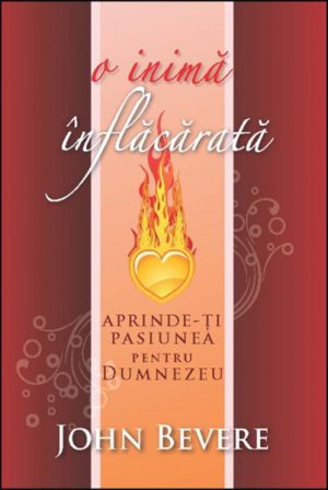 1358500288_inflacarare_01_2483 O inimă înflăcărată. Aprinde-ți pasiunea pentru Dumnezeu