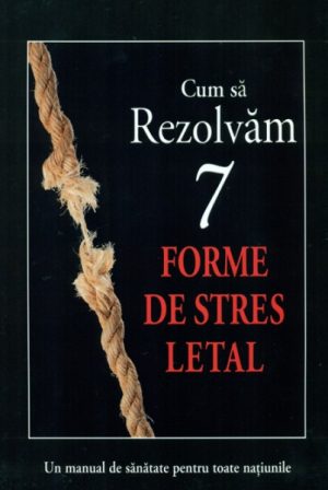 Cum sa rezolvam 7 forme de stres letal