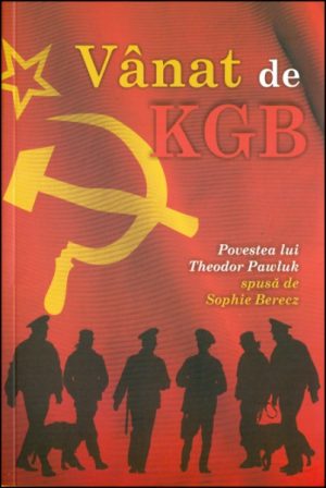 Vanat de KGB - Povestea lui Theodor Pawluk