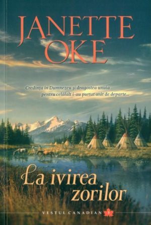 La ivirea zorilor - Seria Vestul Canadian - vol 3