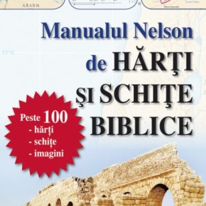 Manualul Nelson de hărți și schițe biblice - ediție cartonată