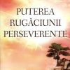 Puterea rugaciunii perseverente