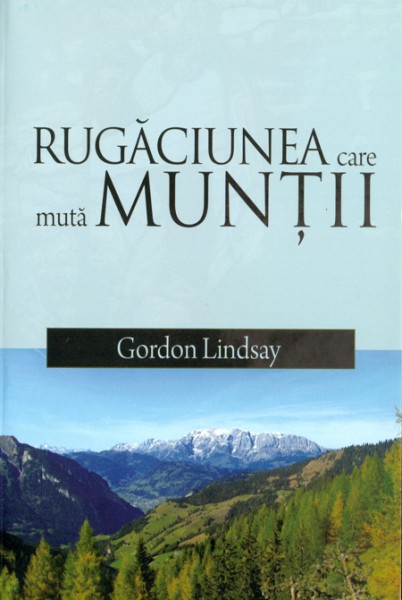 1386836111_rug_2763.muta_.muntii1 Rugaciunea care muta muntii