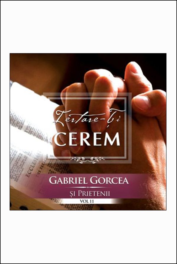 1411391487_gabrielgorcea_2925 CD Gabriel Gorcea si Prietenii - Iertare-Iti cerem, Vol. 11