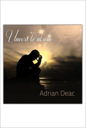 1412113988_uneoriteintrebi_2956 CD Adrian Deac - Uneori te intrebi