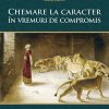Chemare la caracter în vremuri de compromis
